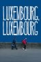 Nonton Film Luxembourg, Luxembourg (2023) Nonton Film Luxembourg, Luxembourg (2023)